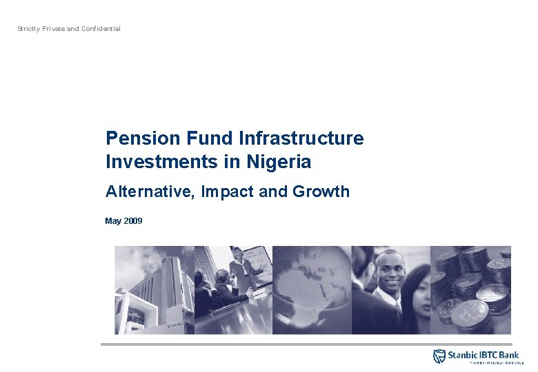 Strictly Private and Confidential Pension Fund Infrastructure Investments in Nigeria Alternative, Impact and Growth