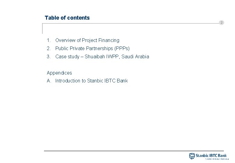 Table of contents 2 1. Overview of Project Financing 2. Public Private Partnerships (PPPs)