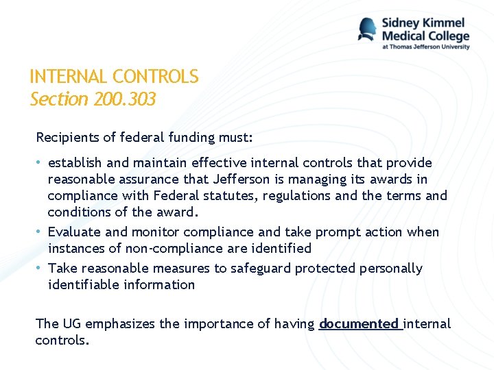 INTERNAL CONTROLS Section 200. 303 Recipients of federal funding must: • establish and maintain