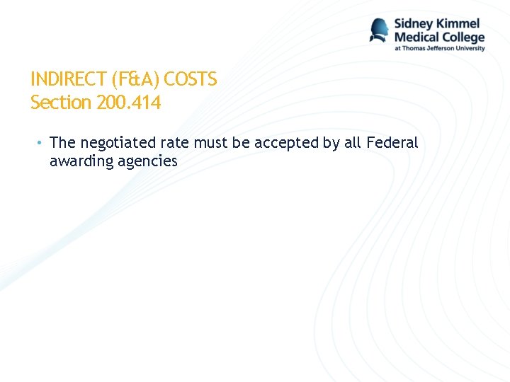 INDIRECT (F&A) COSTS Section 200. 414 • The negotiated rate must be accepted by INDIRECT (F&A) COSTS Section 200. 414 • The negotiated rate must be accepted by