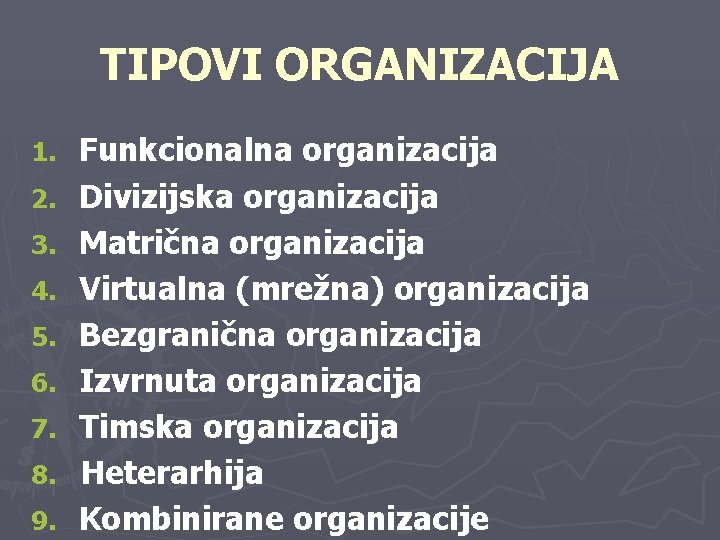 TIPOVI ORGANIZACIJA 1. 2. 3. 4. 5. 6. 7. 8. 9. Funkcionalna organizacija Divizijska