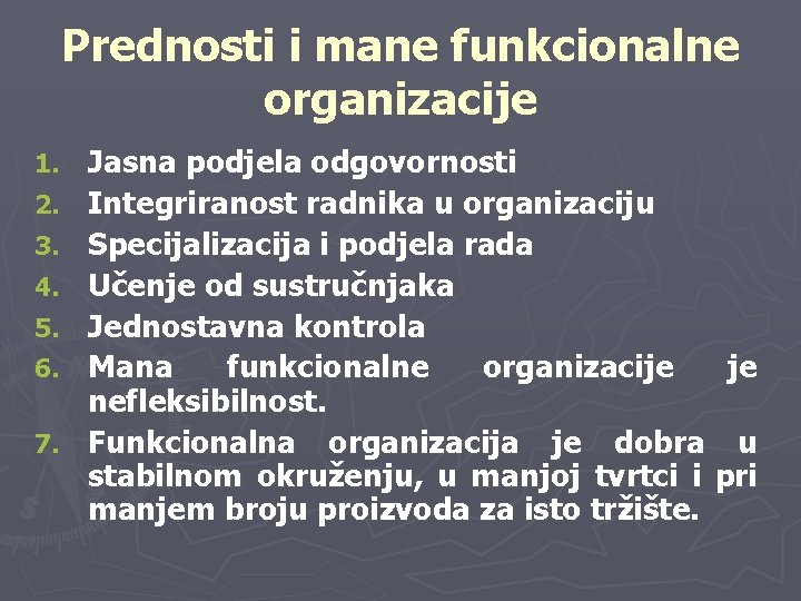 Prednosti i mane funkcionalne organizacije 1. 2. 3. 4. 5. 6. 7. Jasna podjela