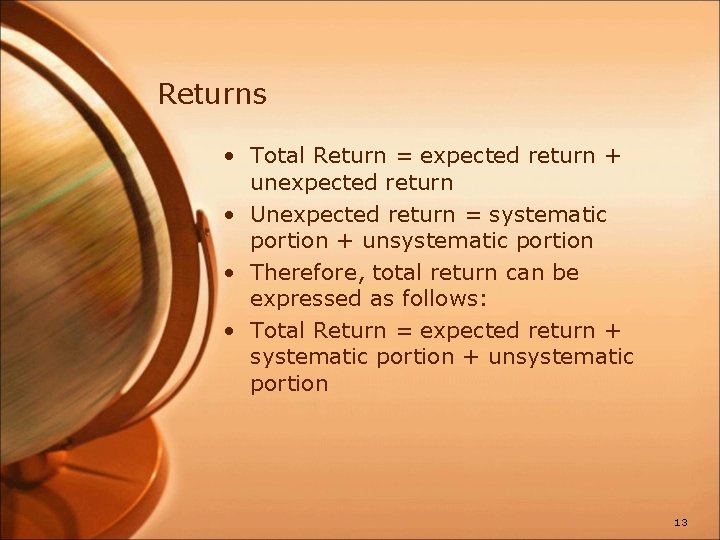 Returns • Total Return = expected return + unexpected return • Unexpected return =