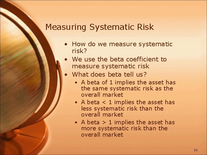 Measuring Systematic Risk • How do we measure systematic risk? • We use the