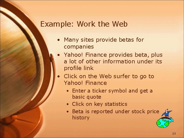 Example: Work the Web • Many sites provide betas for companies • Yahoo! Finance