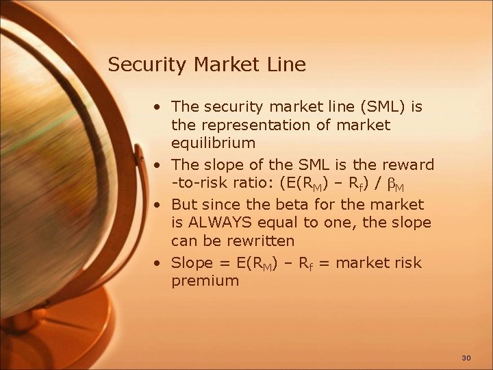 Security Market Line • The security market line (SML) is the representation of market