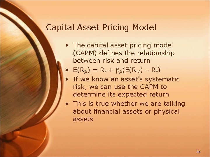 Capital Asset Pricing Model • The capital asset pricing model (CAPM) defines the relationship
