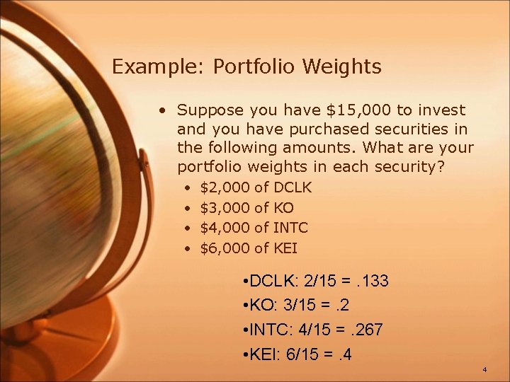 Example: Portfolio Weights • Suppose you have $15, 000 to invest and you have