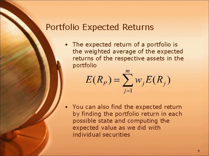 Portfolio Expected Returns • The expected return of a portfolio is the weighted average