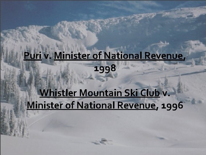 Puri v. Minister of National Revenue, 1998 Whistler Mountain Ski Club v. Minister of