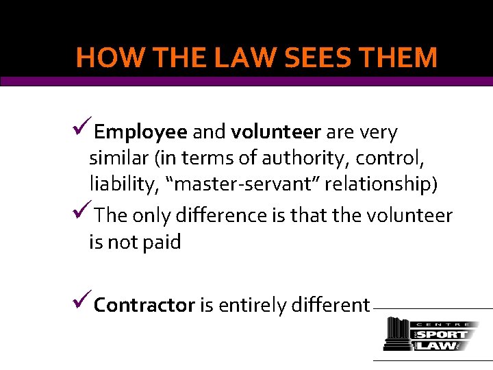 HOW THE LAW SEES THEM üEmployee and volunteer are very similar (in terms of