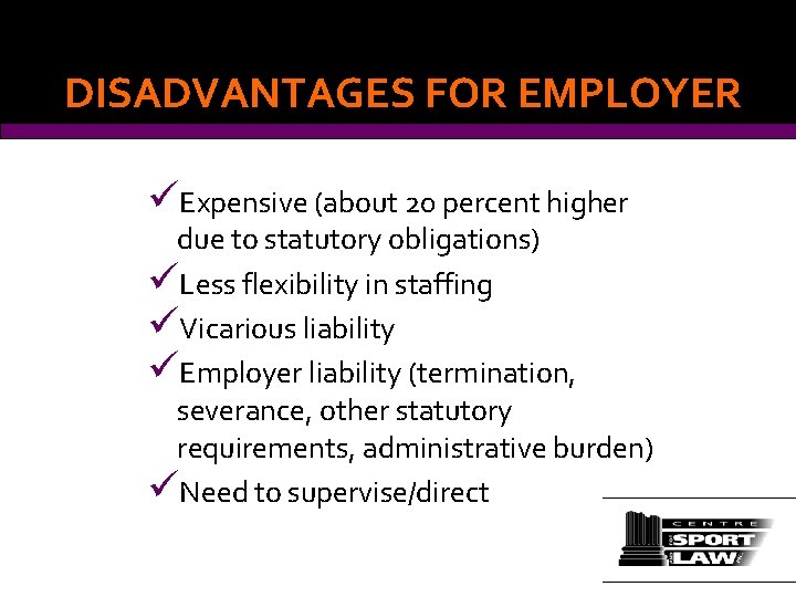 DISADVANTAGES FOR EMPLOYER üExpensive (about 20 percent higher due to statutory obligations) üLess flexibility