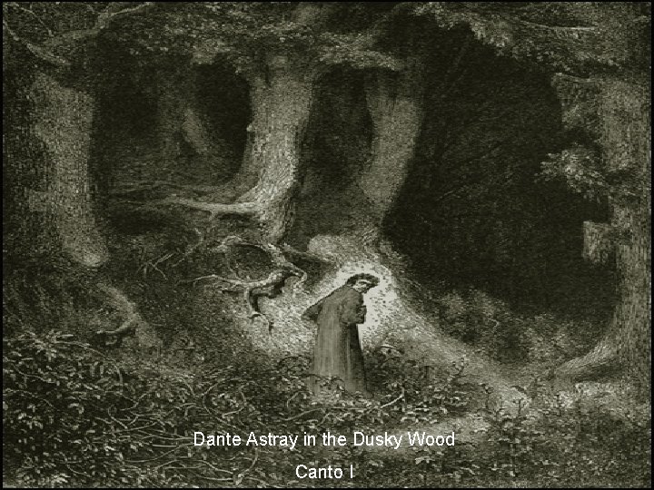 Dante Astray in the Dusky Wood Canto I 