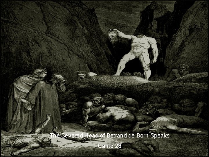 The Severed Head of Betrand de Born Speaks Canto 28 