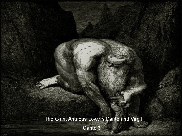 The Giant Antaeus Lowers Dante and Virgil Canto 31 