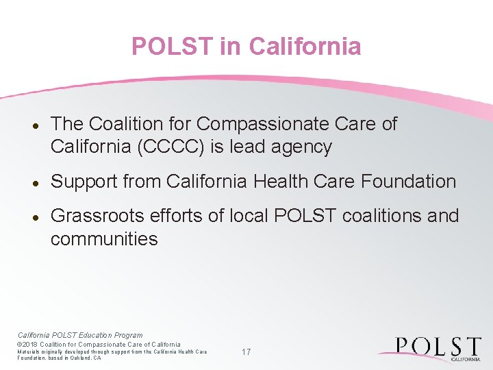 POLST in California · The Coalition for Compassionate Care of California (CCCC) is lead