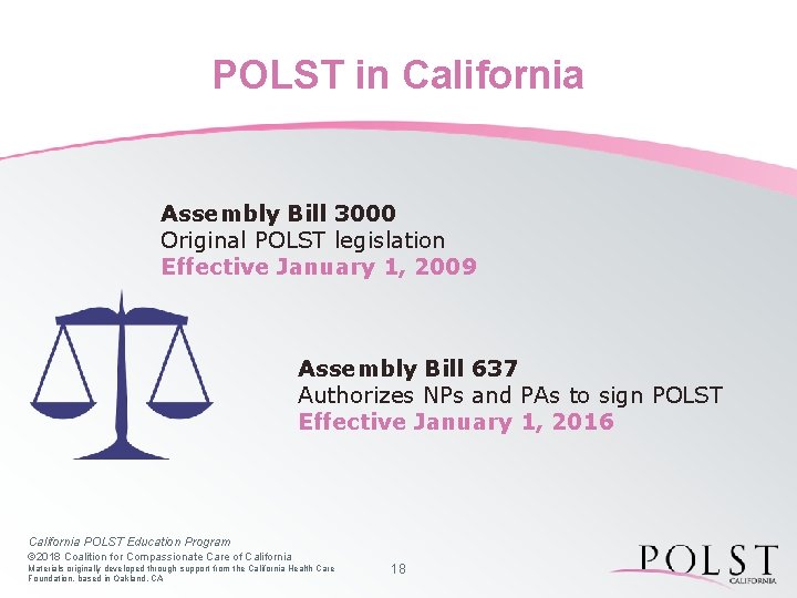 POLST in California Assembly Bill 3000 Original POLST legislation Effective January 1, 2009 Assembly