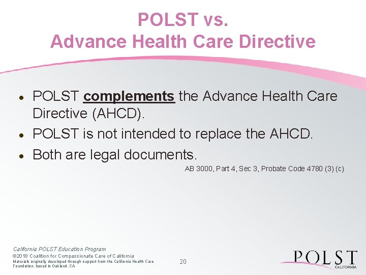 POLST vs. Advance Health Care Directive · · · POLST complements the Advance Health