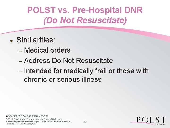 POLST vs. Pre-Hospital DNR (Do Not Resuscitate) · Similarities: – – – Medical orders