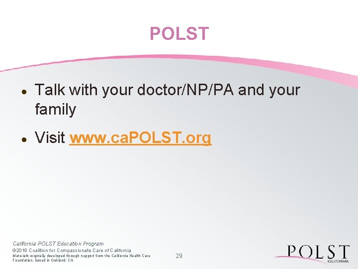 POLST · Talk with your doctor/NP/PA and your family · Visit www. ca. POLST.