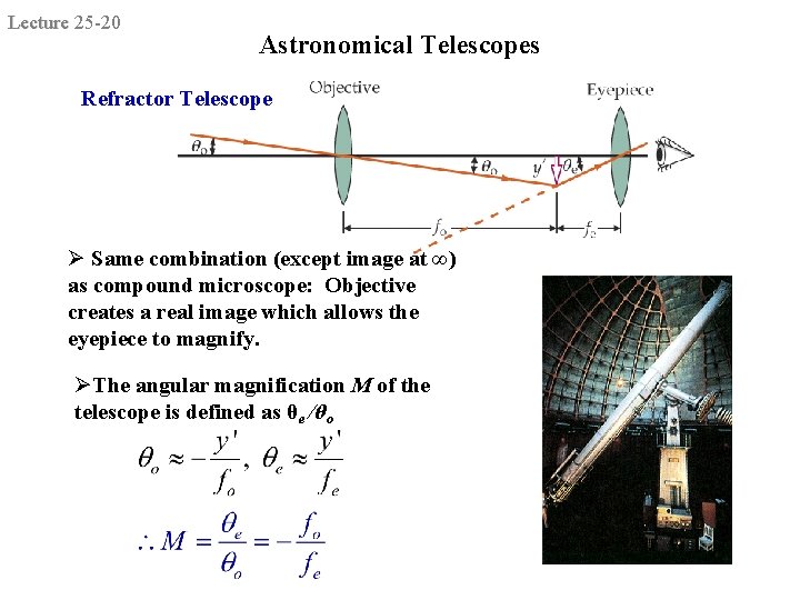 Lecture 25 -20 Astronomical Telescopes Refractor Telescope Ø Same combination (except image at ∞)