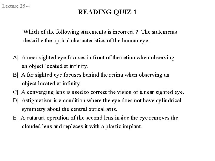 Lecture 25 -4 READING QUIZ 1 Which of the following statements is incorrect ?