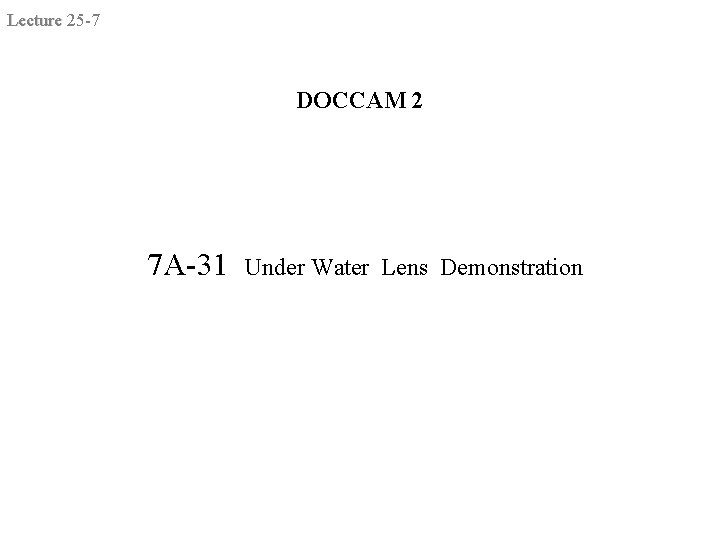 Lecture 25 -7 DOCCAM 2 7 A-31 Under Water Lens Demonstration 