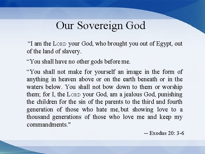 Our Sovereign God “I am the LORD your God, who brought you out of