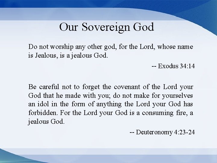 Our Sovereign God Do not worship any other god, for the Lord, whose name