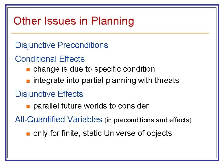 Other Issues in Planning Disjunctive Preconditions Conditional Effects n change is due to specific