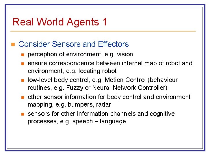 Real World Agents 1 n Consider Sensors and Effectors n n n perception of