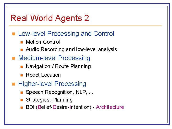 Real World Agents 2 n Low-level Processing and Control n n Motion Control Audio