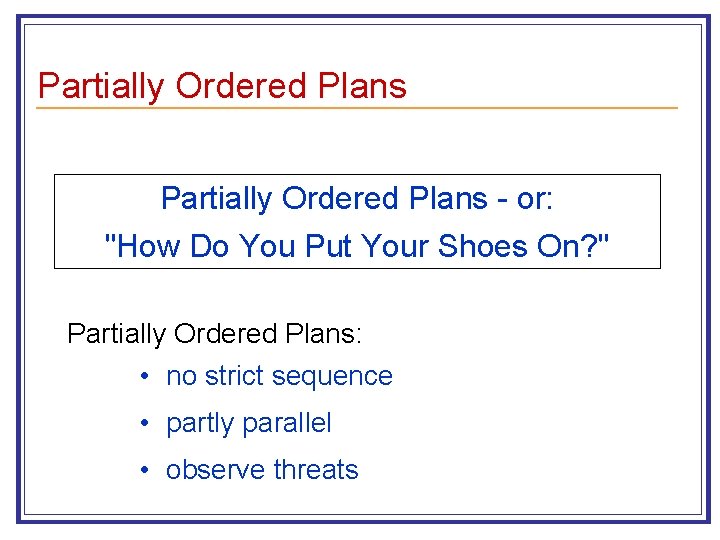 Partially Ordered Plans - or: "How Do You Put Your Shoes On? " Partially