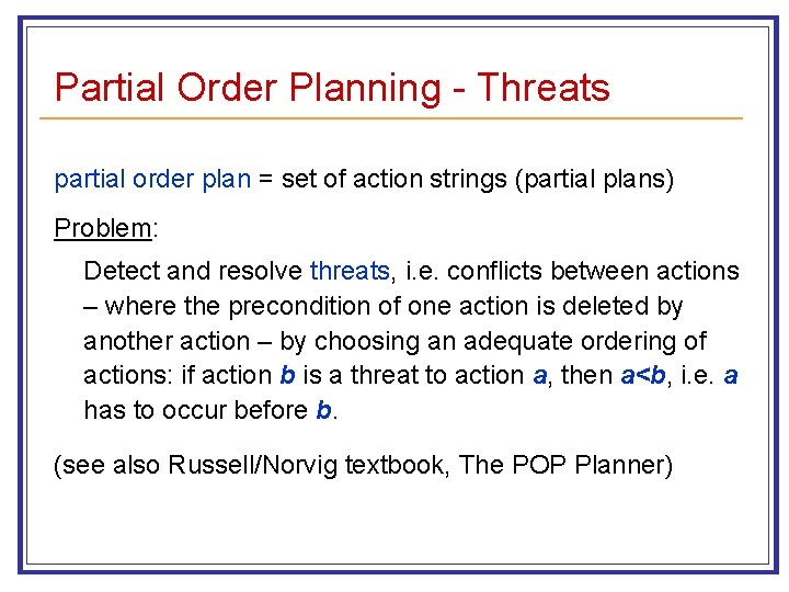 Partial Order Planning - Threats partial order plan = set of action strings (partial
