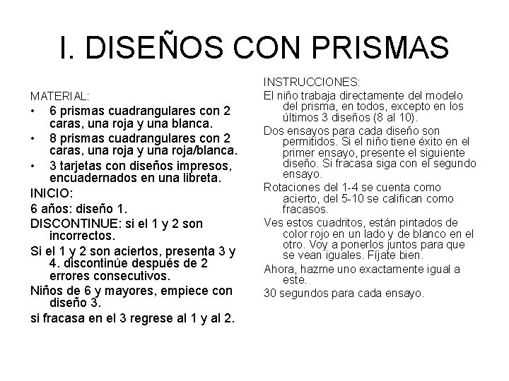 I. DISEÑOS CON PRISMAS MATERIAL: • 6 prismas cuadrangulares con 2 caras, una roja I. DISEÑOS CON PRISMAS MATERIAL: • 6 prismas cuadrangulares con 2 caras, una roja