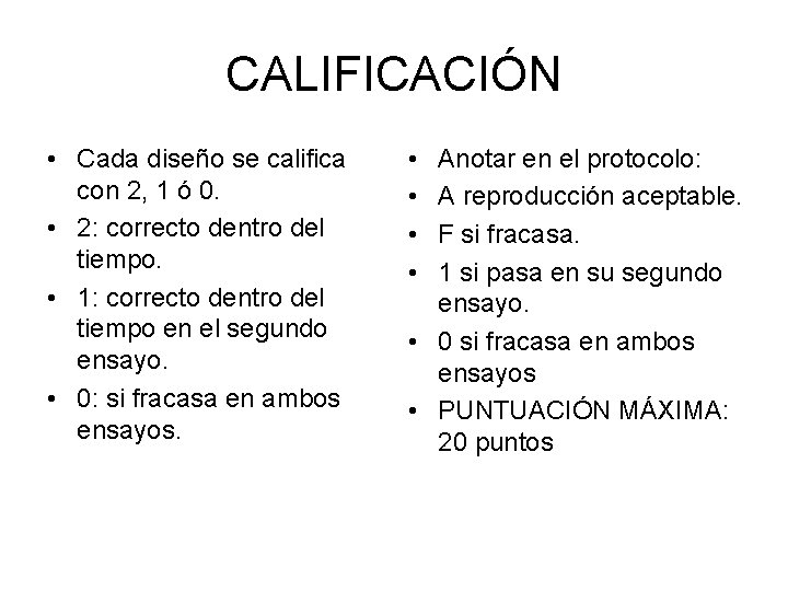 CALIFICACIÓN • Cada diseño se califica con 2, 1 ó 0. • 2: correcto