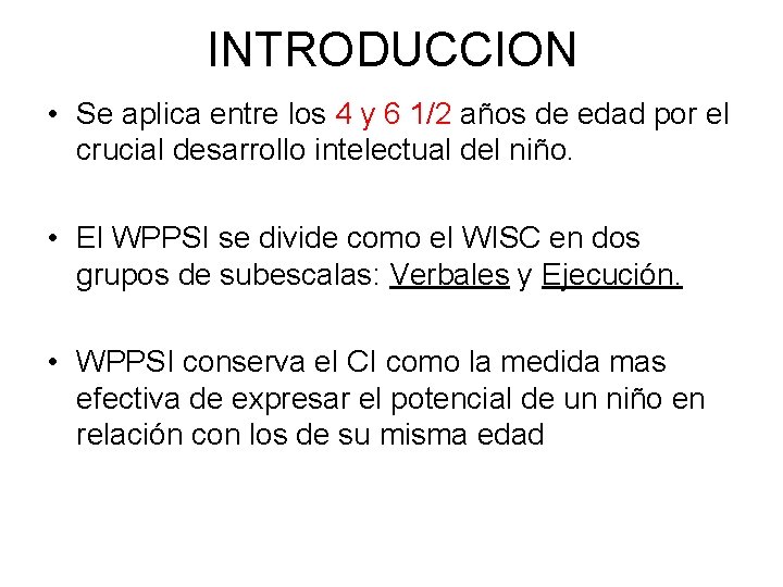 INTRODUCCION • Se aplica entre los 4 y 6 1/2 años de edad por