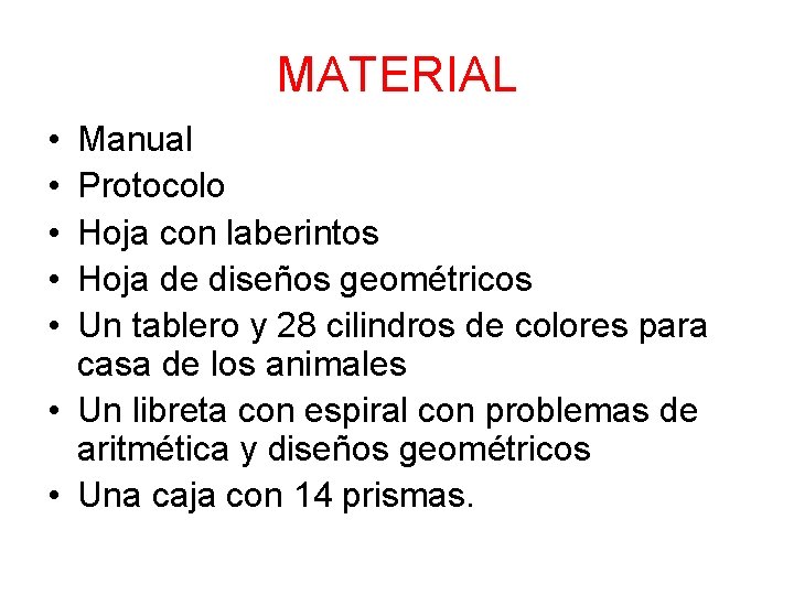 MATERIAL • • • Manual Protocolo Hoja con laberintos Hoja de diseños geométricos Un