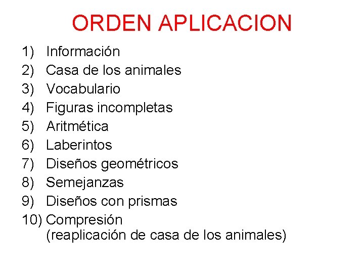 ORDEN APLICACION 1) Información 2) Casa de los animales 3) Vocabulario 4) Figuras incompletas