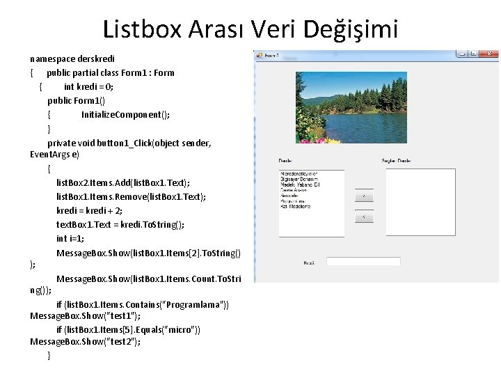 Listbox Arası Veri Değişimi namespace derskredi { public partial class Form 1 : Form