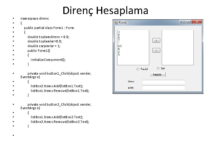 Direnç Hesaplama • • • namespace direnc { public partial class Form 1 :