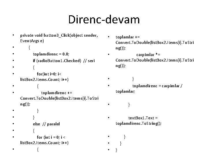 Direnc-devam • • • • private void button 3_Click(object sender, Event. Args e) {