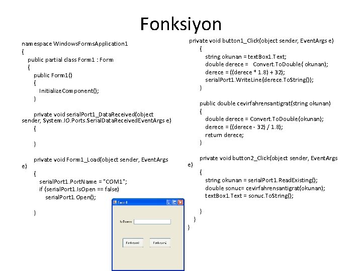 Fonksiyon namespace Windows. Forms. Application 1 { public partial class Form 1 : Form