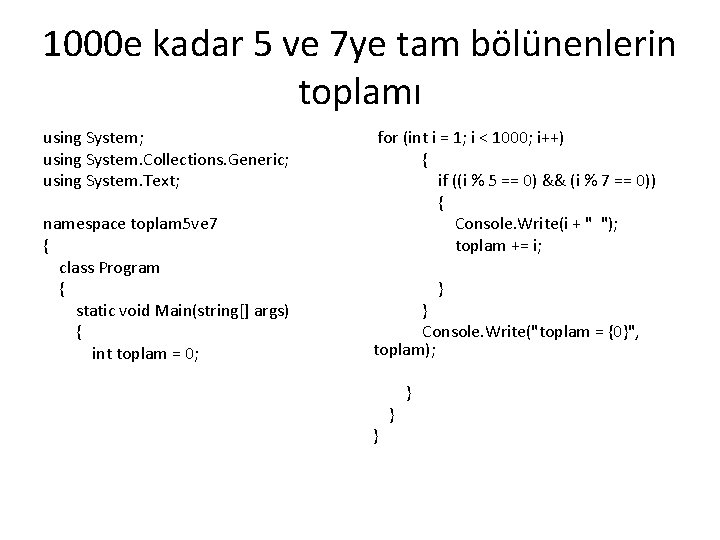 1000 e kadar 5 ve 7 ye tam bölünenlerin toplamı using System; using System.