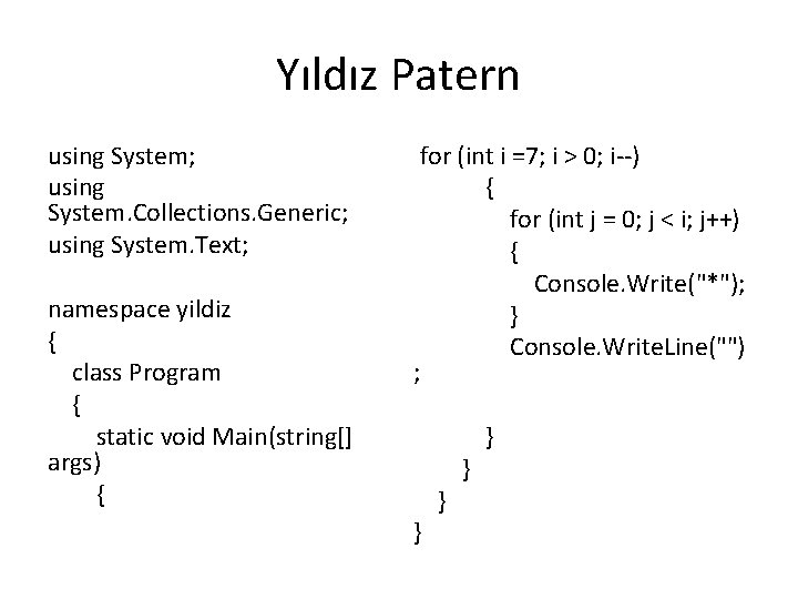 Yıldız Patern using System; using System. Collections. Generic; using System. Text; namespace yildiz {