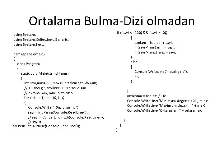 Ortalama Bulma-Dizi olmadan using System; using System. Collections. Generic; using System. Text; namespace ornek