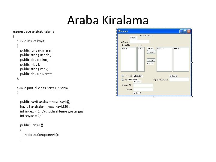 Araba Kiralama namespace arabakiralama { public struct kayit { public long numara; public string