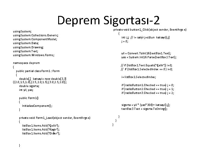 Deprem Sigortası-2 using System; using System. Collections. Generic; using System. Component. Model; using System.