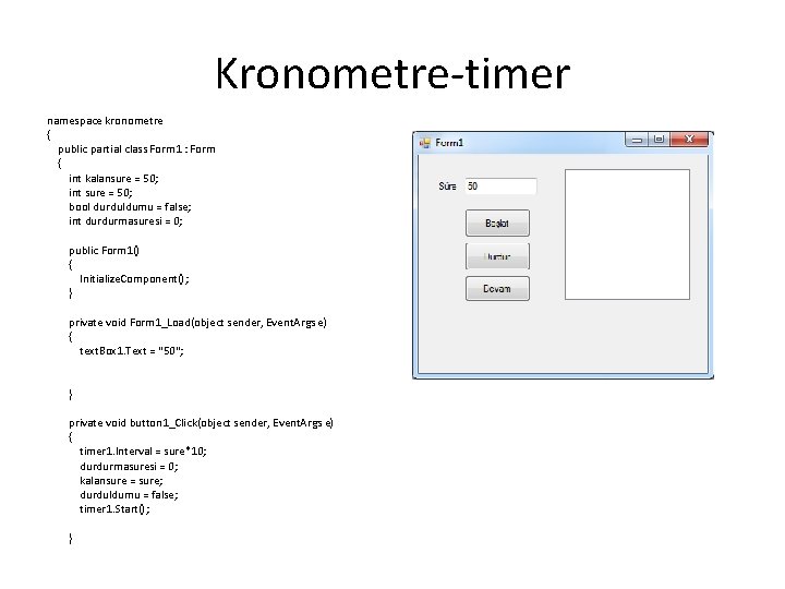 Kronometre-timer namespace kronometre { public partial class Form 1 : Form { int kalansure