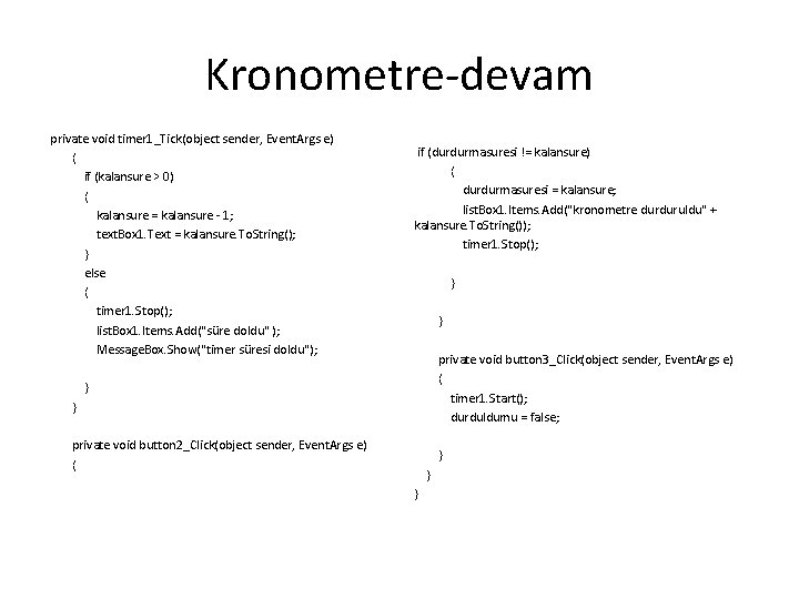 Kronometre-devam private void timer 1_Tick(object sender, Event. Args e) { if (kalansure > 0)